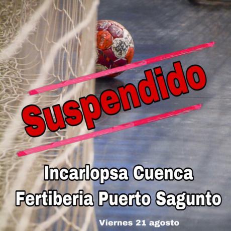 Suspendido el amistoso del BM Incarlopsa Cuenca-Fertiberia Puerto Sagunto por falta jugadores en el equipo valenciano