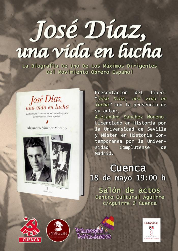 Se presenta en Cuenca ‘José Díaz, una vida en lucha’, la biografía de uno de los máximos dirigentes del movimiento obrero español