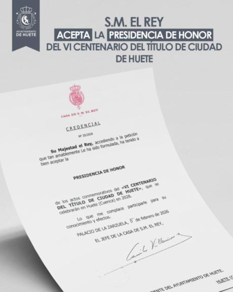 Felipe VI acepta la Presidencia de Honor del VI Centenario del Título de Ciudad de Huete en 2028