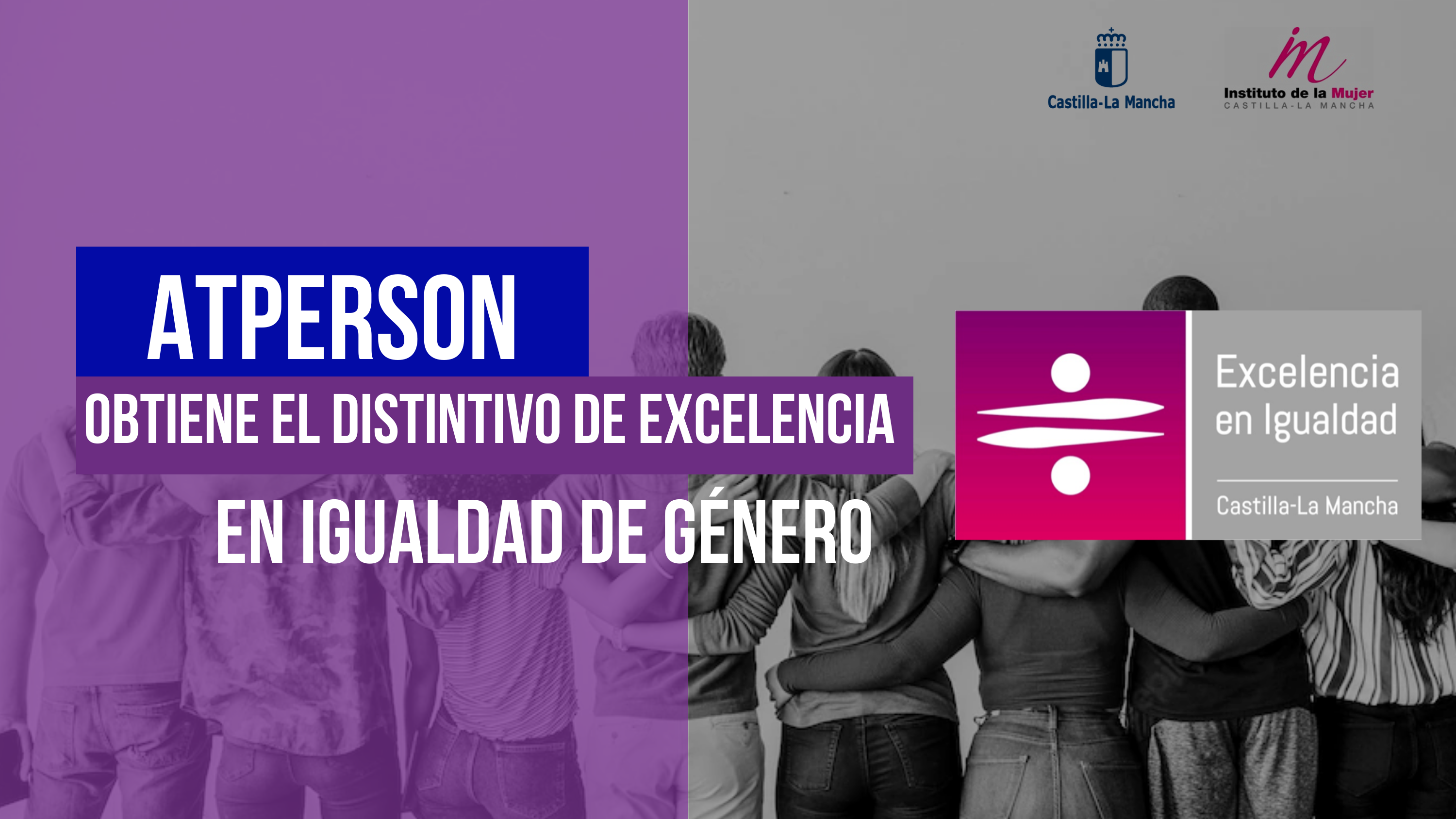 ATPERSON obtiene el “Distintivo en Excelencia en Igualdad de Género” por el Instituto de la Mujer