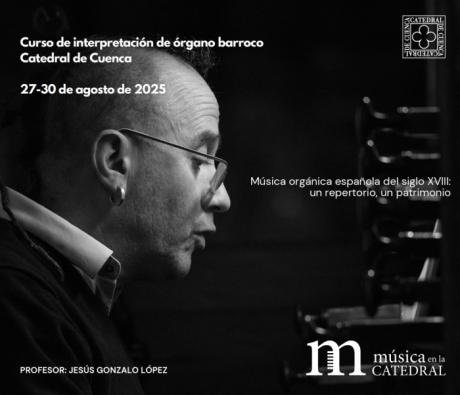 La Catedral de Cuenca promueve un curso de interpretación de órgano barroco centrado en la música española del siglo XVIII