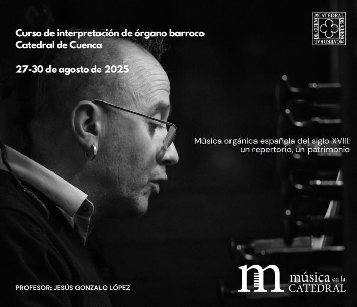 La Catedral de Cuenca promueve un curso de interpretación de órgano barroco centrado en la música española del siglo XVIII