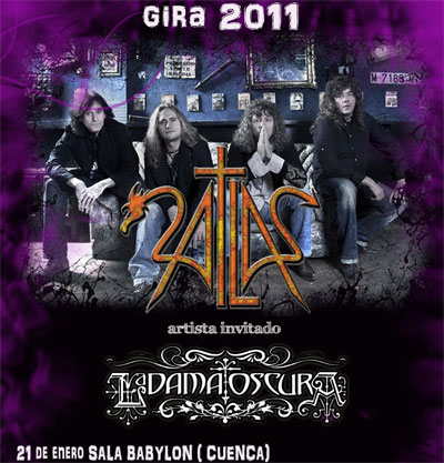 El próximo 21 de enero de 2011 comenzará la gira de Atlas y La Dama Oscura, arrancando en Cuenca en la Sala Babylon