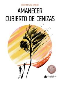 Roberto Sanz Argudo publica Amanecer cubierto de cenizas, la segunda entrega de su saga distópica