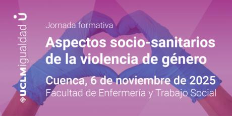 El campus de Cuenca acoge unas jornadas formativas sobre los aspectos sociosanitarios de la violencia de género